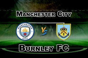 BUR vs MCI Live Match Score: Burnley vs Manchester City Dream 11 Prediction Fantasy Cricket Lineups & Playing 11